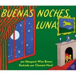 Buenas Noches, Luna: Goodnight Moon (Spanish Edition) -- Margaret Wise Brown